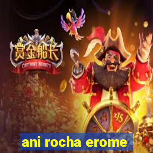 ani rocha erome